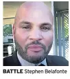  ??  ?? BATTLE Stephen Belafonte