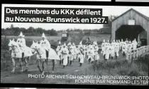  ?? PHOTO ARCHIVES DU NOUVEAU-BRUNSWICK, PHOTO FOURNIE PAR NORMAND LESTER ?? Des membres du KKK défilent au Nouveau-Brunswick en 1927.