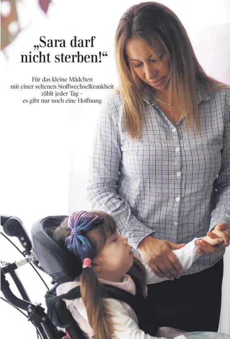  ?? FOTO: NYFFENEGGE­R ?? Mutter Siham Theimer gibt nicht auf, um das Leben ihrer Tochter Sara doch noch zu retten.