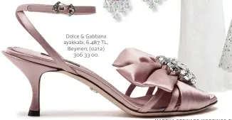  ??  ?? Dolce & Gabbana ayakkabı, 6.487 TL, Beymen; (0212)
306 33 00.