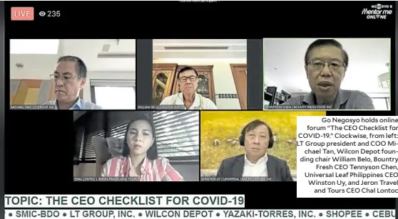  ??  ?? Go Negosyo holds online forum “The CEO Checklist for COVID-19.” Clockwise, from left: LT Group president and COO Michael Tan, Wilcon Depot founding chair William Belo, Bountry Fresh CEO Tennyson Chen, Universal Leaf Philippine­s CEO Winston Uy, and Jeron Travel and Tours CEO Chal Lontoc