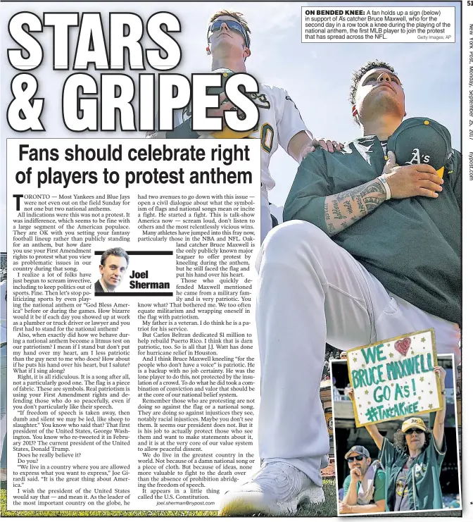  ?? Getty Images; AP ?? ON BENDED KNEE: A fan holds up a sign (below) in support of A’s catcher Bruce Maxwell, who for the second day in a row took a knee during the playing of the national anthem, the first MLB player to join the protest that has spread across the NFL.