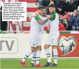  ??  ?? Republic of Ireland’s Jeff Hendrick (left) celebrates scoring his side’s first goal of the game with team-mates during a UEFA Euro 2020 qualifying Group D match last year