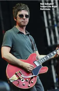  ??  ?? Noel Gallagher favours the Major Pentatonic