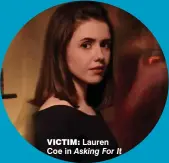  ??  ?? victim: Lauren Coe in Asking For It