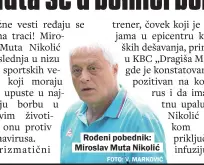  ?? FOTO: V. MARKOVIĆ ?? Rođeni pobednik: Miroslav Muta Nikolić