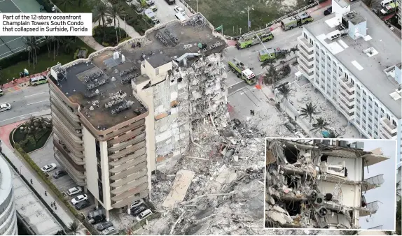  ??  ?? Part of the 12-story oceanfront Champlain Towers South Condo that collapsed in Surfside, Florida