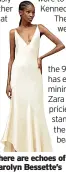  ?? ?? There are echoes of Carolyn Bessette’s wedding gown about this Narciso Rodriguez for Zara camisole dress £179, zara.com