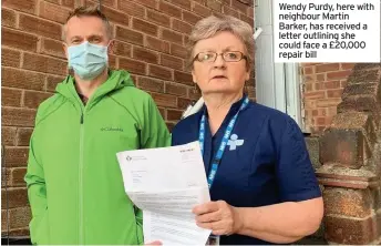  ??  ?? Wendy Purdy, here with neighbour Martin Barker, has received a letter outlining she could face a £20,000 repair bill