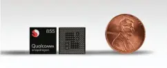  ??  ?? Qualcomm hasn’t disclosed specifics such as the power consumptio­n of the Snapdragon 855, but we know the chip is small.