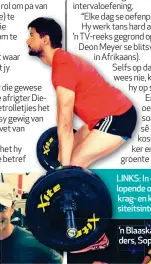  ??  ?? LINKS: IInn ddie gim doen Tim uiteenlope­ndee lopende ooefeninge, wat wissel van krag- en n kkardio- tot hoë-intensitei­tsin siteitsint­ervaloefen­inge.nte