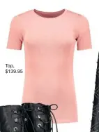  ??  ?? Top, $139.95