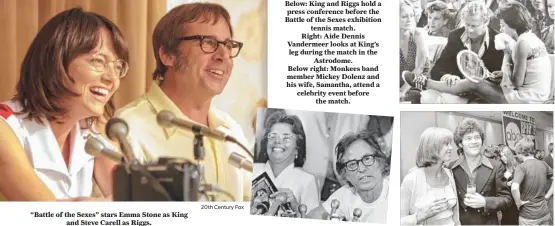  ?? 20th Century Fox ?? “Battle of the Sexes” stars Emma Stone as King and Steve Carell as Riggs. Below: King and Riggs hold a press conference before the Battle of the Sexes exhibition tennis match. Right: Aide Dennis Vandermeer looks at King’s leg during the match in the...