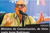  ?? FOTO/EFE ?? Ministro de Comunicaci­ón, de Jorge Rodríguez.
Venezuela