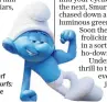  ??  ?? Hefty the Smurf appears in Smurfs: The Lost Village