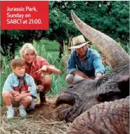  ??  ?? Jurassic Park, Sunday on SABC1 at 21:00.