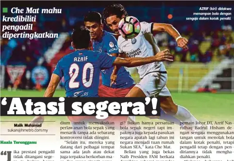  ??  ?? AZRIF (kiri) didakwa menampan bola dengan sengaja dalam kotak penalti.