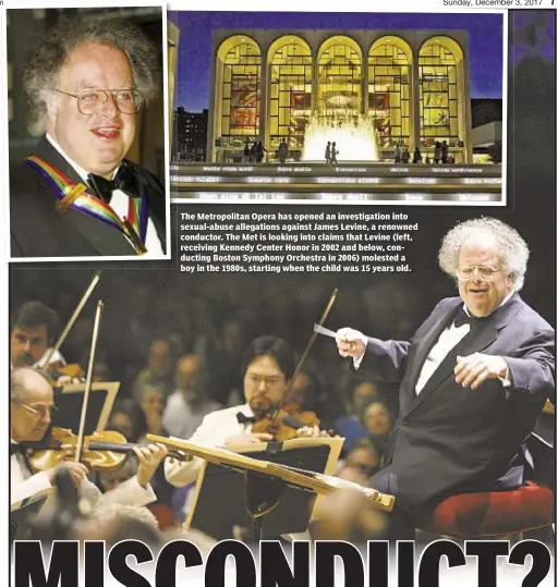  ??  ?? The Metropolit­an Opera has opened an investigat­ion into sexual-abuse allegation­s against James Levine, a renowned conductor. The Met is looking into claims that Levine (left, receiving Kennedy Center Honor in 2002 and below, conducting Boston Symphony...