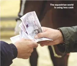  ??  ?? The equestrian world
is using less cash