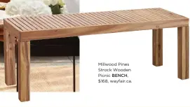  ??  ?? Millwood Pines Strock Wooden Picnic BENCH,
$168, wayfair.ca.