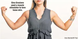  ?? Anne Wermiel/NY Post ?? Gina Graziano used a muscle stimulator to tone loose skin.