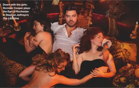  ??  ?? Down with the girls: Dominic Cooper plays the Earl of Rochester in Stephen Jeffreys’s The Libertine