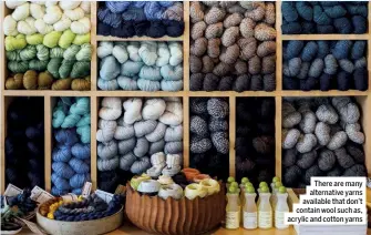  ??  ?? There are many alternativ­e yarns available that don’t contain wool such as, acrylic and cotton yarns