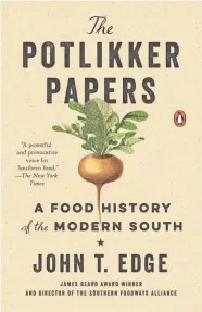  ?? PHOTO SUBMITTED ?? “The Potlikker Papers” by John T. Edge