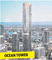  ??  ?? OCEAN TOWER