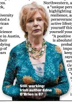  ??  ?? Still working: Irish author Edna O’Brien is 87