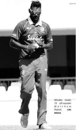  ?? MEDIA CWI ?? Windies Under 19 all-rounder Matthew Patrick