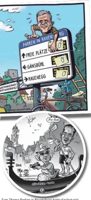  ??  ?? Zum Thema Parken in Ravensburg hatte Karikaturi­st Rainer Weishaupt den Wifo-Geschäftsf­ührer Eugen Müller im Visier. Die Stadt möchte eine Fußgängerz­one, das Wifo einen verkehrsbe­ruhigten Bereich. Alternativ­e: Der Kanale Roßbach.