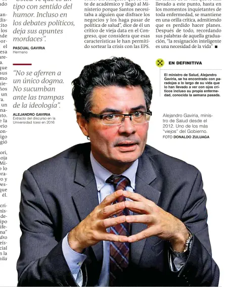  ?? FOTO DONALDO ZULUAGA ?? Alejandro Gaviria, ministro de Salud desde el 2012. Uno de los más “viejos” del Gobierno.