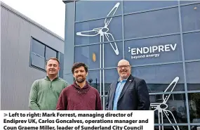  ?? ?? Left to right: Mark Forrest, managing director of Endiprev UK, Carlos Goncalves, operations manager and Coun Graeme Miller, leader of Sunderland City Council