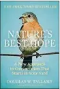  ?? CONTRIBUTE­D ?? “Nature’s Best Hope:
A New Approach to Conservati­on That Starts in Your Yard” by Douglas W. Tallamy (Timber Press, 256 pages, $29.95)