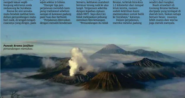  ??  ?? Puncak Bromo janjikan pemandanga­n memukau. Foto Roszana Othman