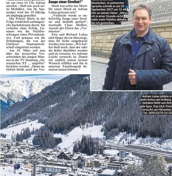  ??  ?? Adrian Lukas jobbte in Sankt Anton am Arlberg. Seitdem fehlt von ihm jede Spur. Das LKA–Tirol ersucht um Hinweise: Tel. 059133/70 33 33