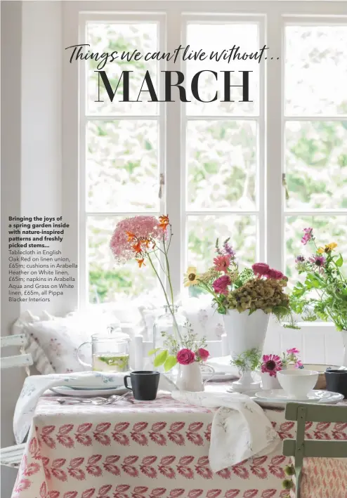  ??  ?? Bringing the joys of a spring garden inside with nature-inspired patterns and freshly picked stems...
Tablecloth in English
Oak Red on linen union, £65m; cushions in Arabella Heather on White linen, £65m; napkins in Arabella Aqua and Grass on White linen, £65m, all Pippa Blacker Interiors