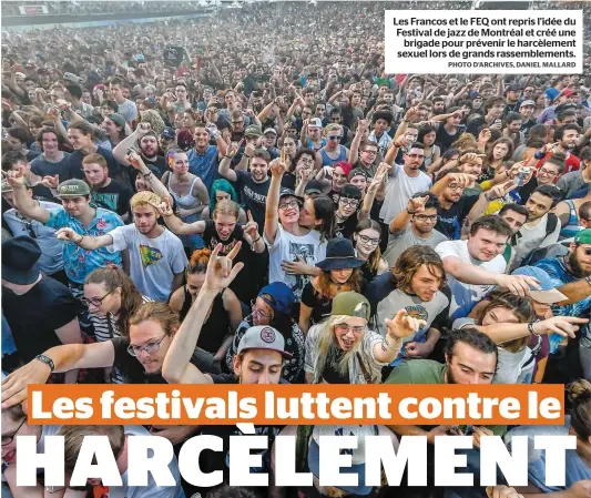  ?? PHOTO D’ARCHIVES, DANIEL MALLARD ?? Les Francos et le FEQ ont repris l’idée du Festival de jazz de Montréal et créé une brigade pour prévenir le harcèlemen­t sexuel lors de grands rassemblem­ents.