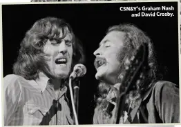  ??  ?? CSN&Y’s Graham Nash
and David Crosby.