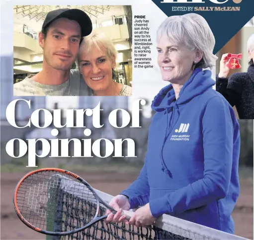  ??  ?? PRIDE Judy has cheered son Andy on all the way to his success at Wimbledon and, right, is working to raise awareness of women in the game