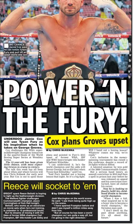  ??  ?? BIG CHANCE: Jamie Cox says he can follow Tyson Fury and pull off an upset world title win