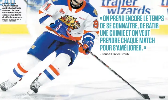  ?? PHOTO COURTOISIE WILDCATS DE MONCTON ?? Benoit-olivier Groulx a récolté quatre buts et trois aides en cinq rencontres depuis qu’il endosse l’uniforme des Chats sauvages.