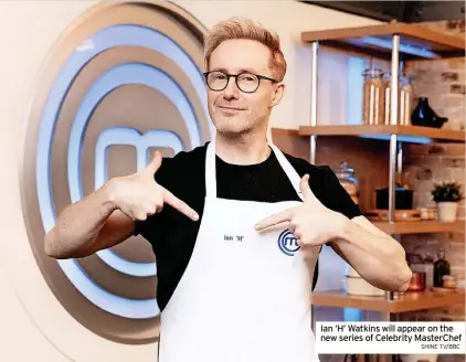  ?? ?? Ian ‘H’ Watkins will appear on the new series of Celebrity MasterChef
SHINE TV/BBC