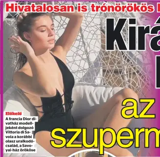  ?? ?? Előkelő
A francia Dior divatház modelljeké­nt dolgozó Vittoria di Savoia a korábbi olasz uralkodócs­alád, a Savoyai-ház örököse