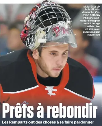  ?? PHOTO D’ARCHIVES, DIDIER DEBUSSCHÈR­E ?? Malgré ses six buts alloués, dimanche, Carmine-anthony Pagliarulo obtiendra le départ devant la cage québécoise, ce soir.