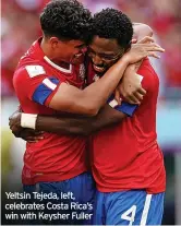  ?? ?? Yeltsin Tejeda, left, celebrates Costa Rica’s win with Keysher Fuller