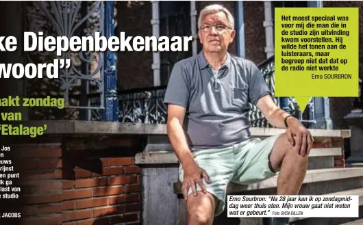  ?? Foto SVEN DILLEN ?? Erno Sourbron: “Na 28 jaar kan ik op zondagmidd­ag weer thuis eten. Mijn vrouw gaat niet weten wat er gebeurt.”