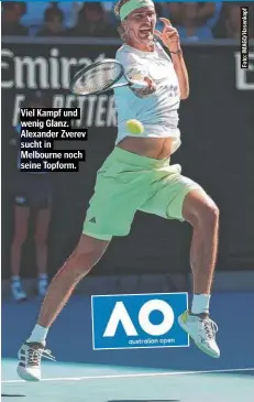  ?? ?? Viel Kampf und wenig Glanz. Alexander Zverev sucht in Melbourne noch seine Topform.