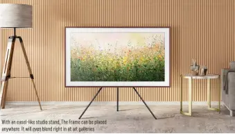  ??  ?? With an easel-like studio stand, The Frame can be placed anywhere. It will even blend right in at a galleries